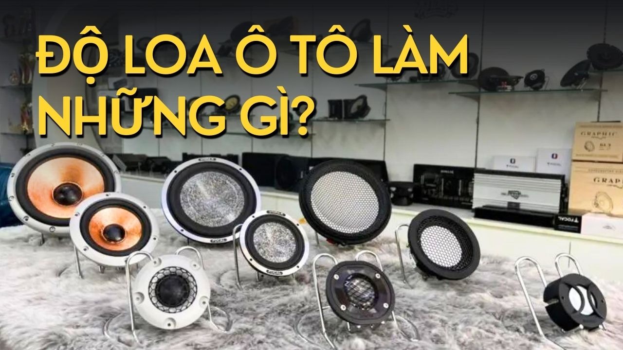 Chuyên độ loa ô tô, nâng cấp âm thanh xe hơi chuyên nghiệp |Bảng giá mới nhất  4